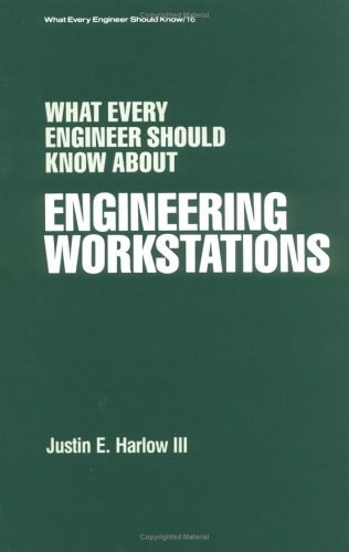 What every engineer should know about engineering workstations /