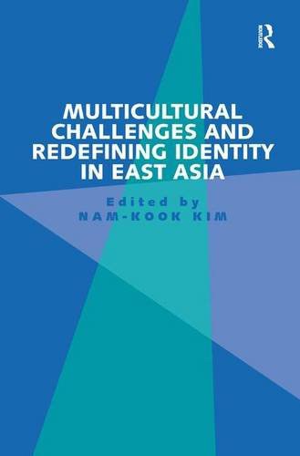 Multicultural challenges and redefining identity in East Asia /