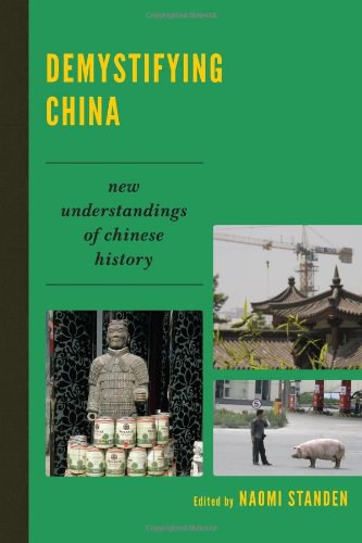 Demystifying China : new understandings of Chinese history /