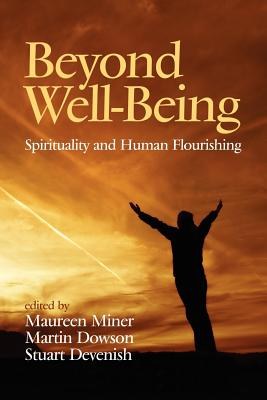 Beyond well-being : spirituality and human flourishing /