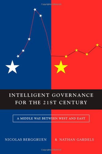 Intelligent governance for the 21st century : a middle way between West and East /