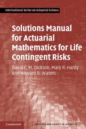 Solutions manual for Actuarial mathematics for life contingent risks /
