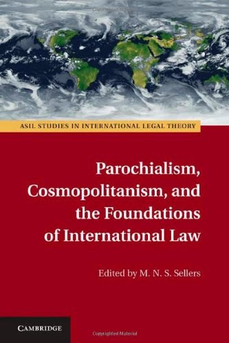 Parochialism, cosmopolitanism, and the foundations of international law /
