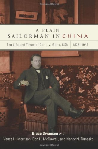 A plain sailorman in China : the life and times of Cdr. I.V. Gillis, USN, 1875-1948 /