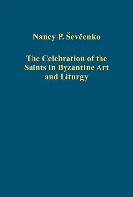 The celebration of the saints in Byzantine art and liturgy /