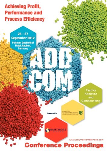 ADDCOM : [conference proceedings] : first for additives and compounding : achieving profit, performance and process efficiency, 26-27 september 2012, Pullman Quellenhof Hotel, Aachen, Germany /