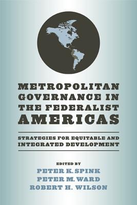 Metropolitan governance in the federalist Americas : strategies for equitable and integrated development /