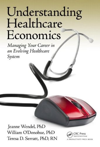 Understanding healthcare economics : managing your career in an evolving healthcare system /