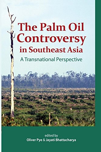 The Palm oil controversy in Southeast Asia : a transnational perspective /