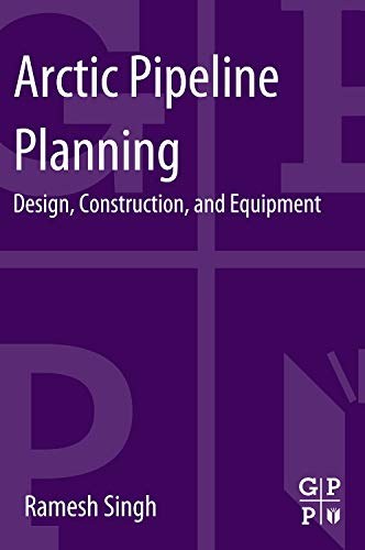 Arctic pipeline planning : design, construction, and equipment /