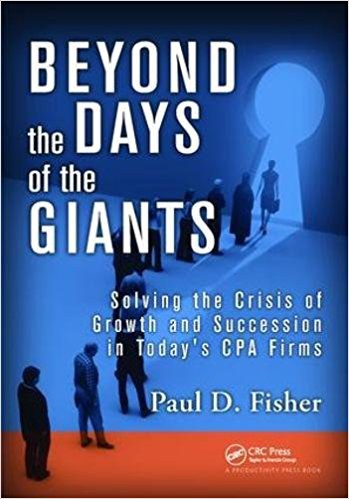 Beyond the days of the giants : solving the crisis of growth and succession in today's CPA firms /