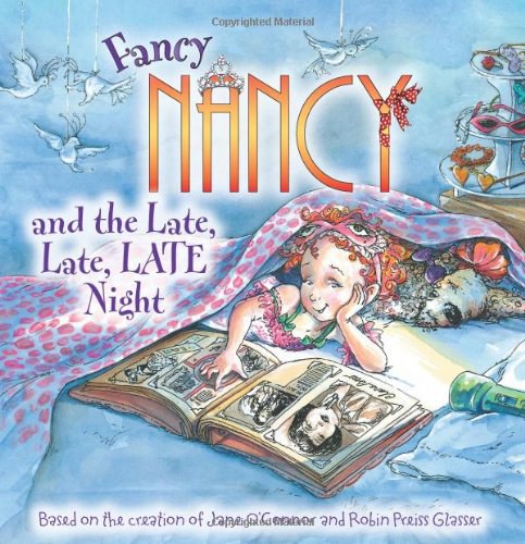 Fancy Nancy and the late, late, late night /