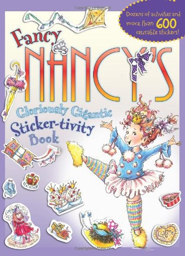 Fancy Nancy's gloriously gigantic sticker-tivity book /