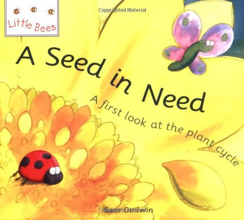 A seed in need : a first look at the plant cycle /