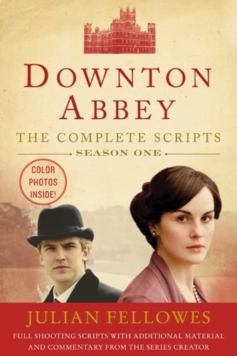 Downton Abbey : the complete scripts.