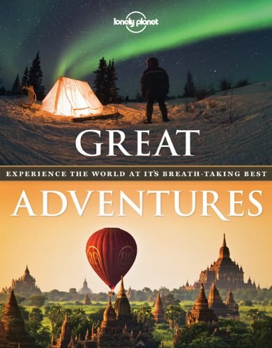 Great adventures : experience the world at its breathtaking best /