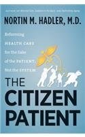 The citizen patient : reforming health care for the sake of the patient, not the system /