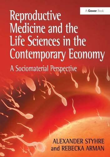 Reproductive medicine and the life sciences in the contemporary economy : a sociomaterial perspective /