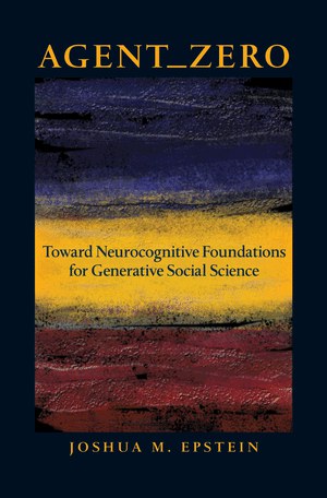 Agent zero : toward neurocognitive foundations for generative social science /