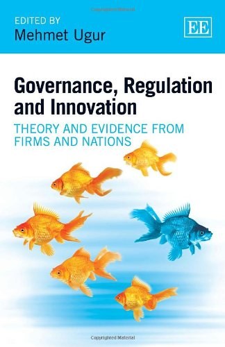 Governance, regulation and innovation : theory and evidence from firms and nations /