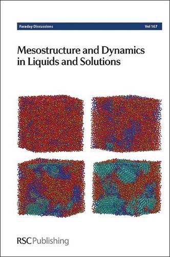 Mesostructure and dynamics in liquids and solutions : University of Bristol, UK, 18-20th September 2013.