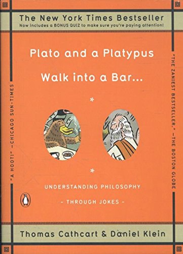 Plato and a platypus walk into a bar-- : understanding philosophy through jokes /