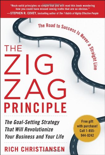 The zigzag principle : the goal-setting strategy that will revolutionize your business and your life /