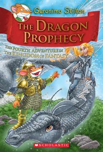 The dragon prophecy : the fourth adventure in the Kingdom of Fantasy /