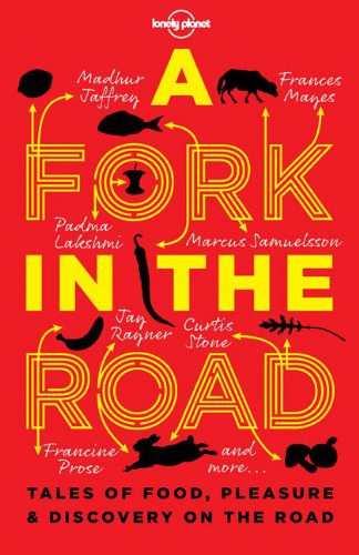 A fork in the road : tales of food, pleasure & discovery on the road /