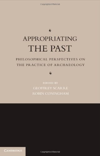 Appropriating the past : philosophical perspectives on the practice of archaeology /