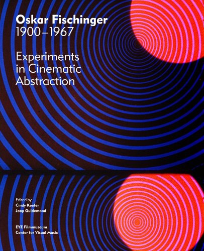 Oskar Fischinger 1900-1967 : experiments in cinematic abstraction /