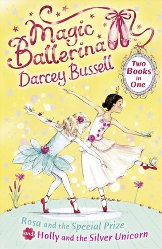 Magic ballerina : Rosa and the special prize and Holly and the silver unicorn /