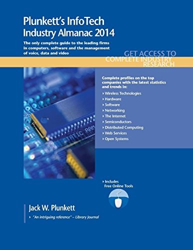 Plunkett's infotech industry almanac 2014 : the only comprehensive guide to infotech companies & trends /