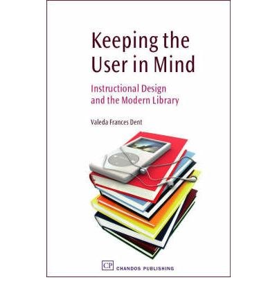 Keeping the user in mind : instructional design and the modern library /