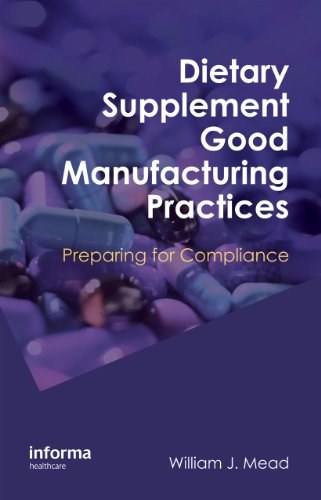 Dietary supplement good manufacturing practices : preparing for compliance /
