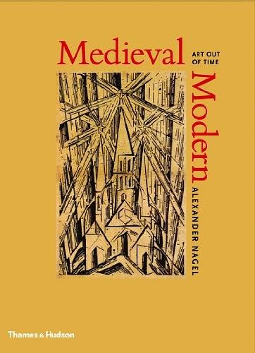 Medieval modern : art out of time /