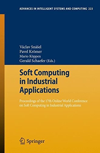 Soft computing in industrial applications : proceedings of the 17th Online World Conference on Soft Computing in Industrial Applications /