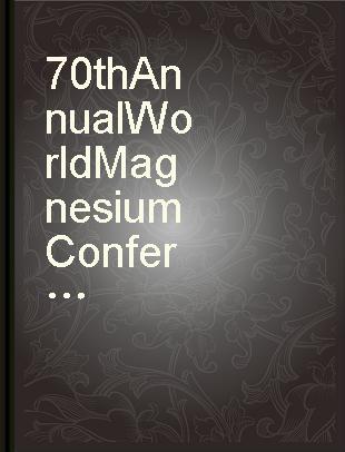 70th Annual World Magnesium Conference : May 19-21, 2013, Xi'an, China : conference proceedings /