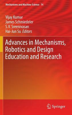 Advances in mechanisms, robotics and design education and research /