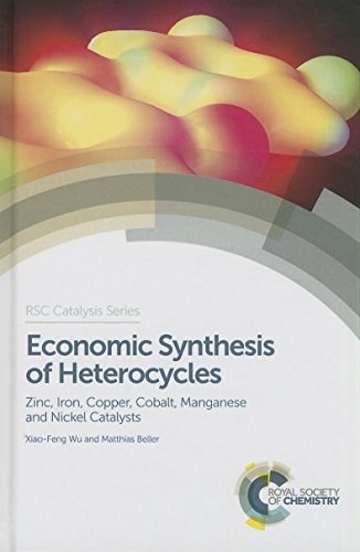 Economic synthesis of heterocycles : zinc, iron, copper, cobalt, manganese and nickel catalysts /