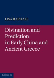 Divination and prediction in early China and ancient Greece /