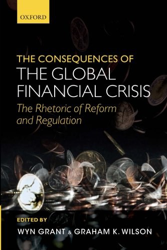 The consequences of the global financial crisis : the rhetoric of reform and regulation /