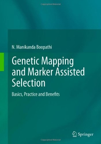 Genetic mapping and marker assisted selection : basics, practice and benefits /