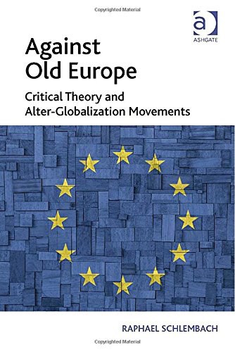 Against old Europe : critical theory and alter-globalization movements /