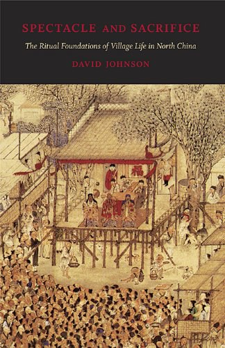 Spectacle and sacrifice : the ritual foundations of village life in North China /