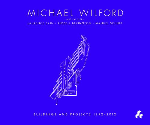 Michael Wilford : selected buildings and projects, 1992-2012 /