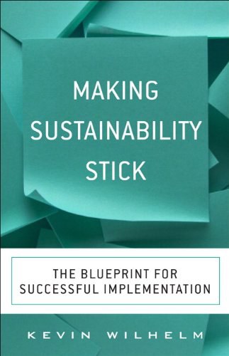 Making sustainability stick : the blueprint for successful implementation /
