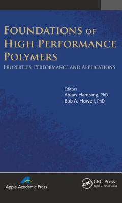 Foundations of high performance polymers : properties, performance, and applications /