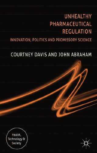 Unhealthy pharmaceutical regulation : innovation, politics and promissory science /