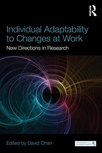 Individual adaptability to changes at work : new directions in research /